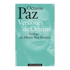 GALAXIA GUTENBERG - Libro Versiones De Oriente - Octavio Paz