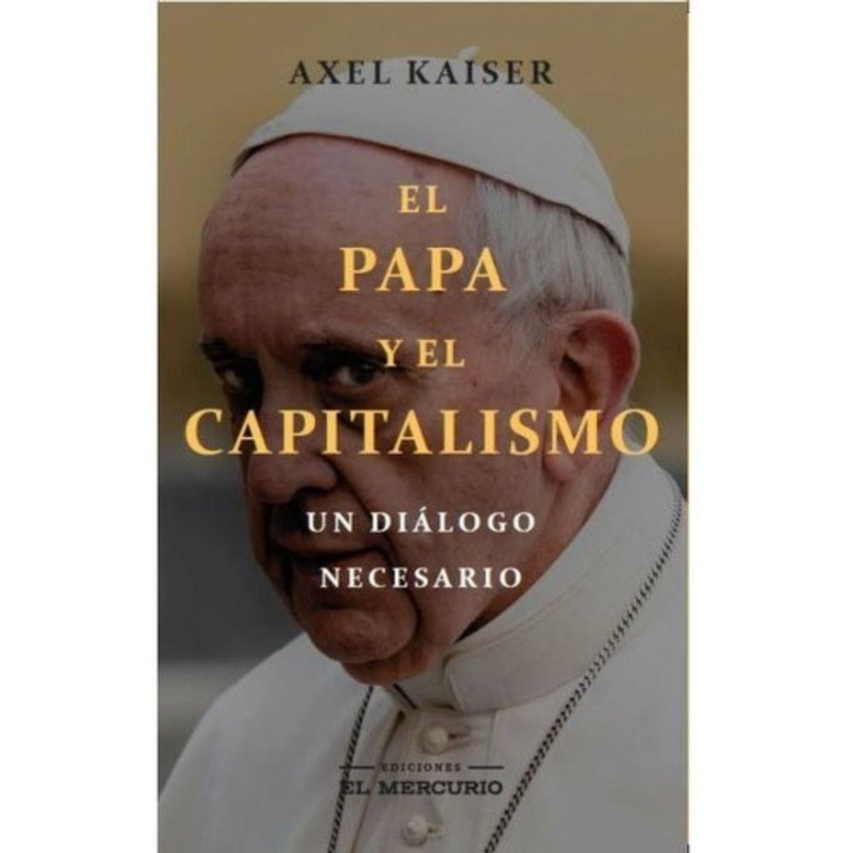 EL MERCURIO - Libro El Papa Y El Capitalismo - Axel Kaiser
