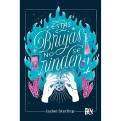 VERGARA Y RIBA - Estas Brujas 2: Estas Brujas No Se Rinden - Isabel Sterling