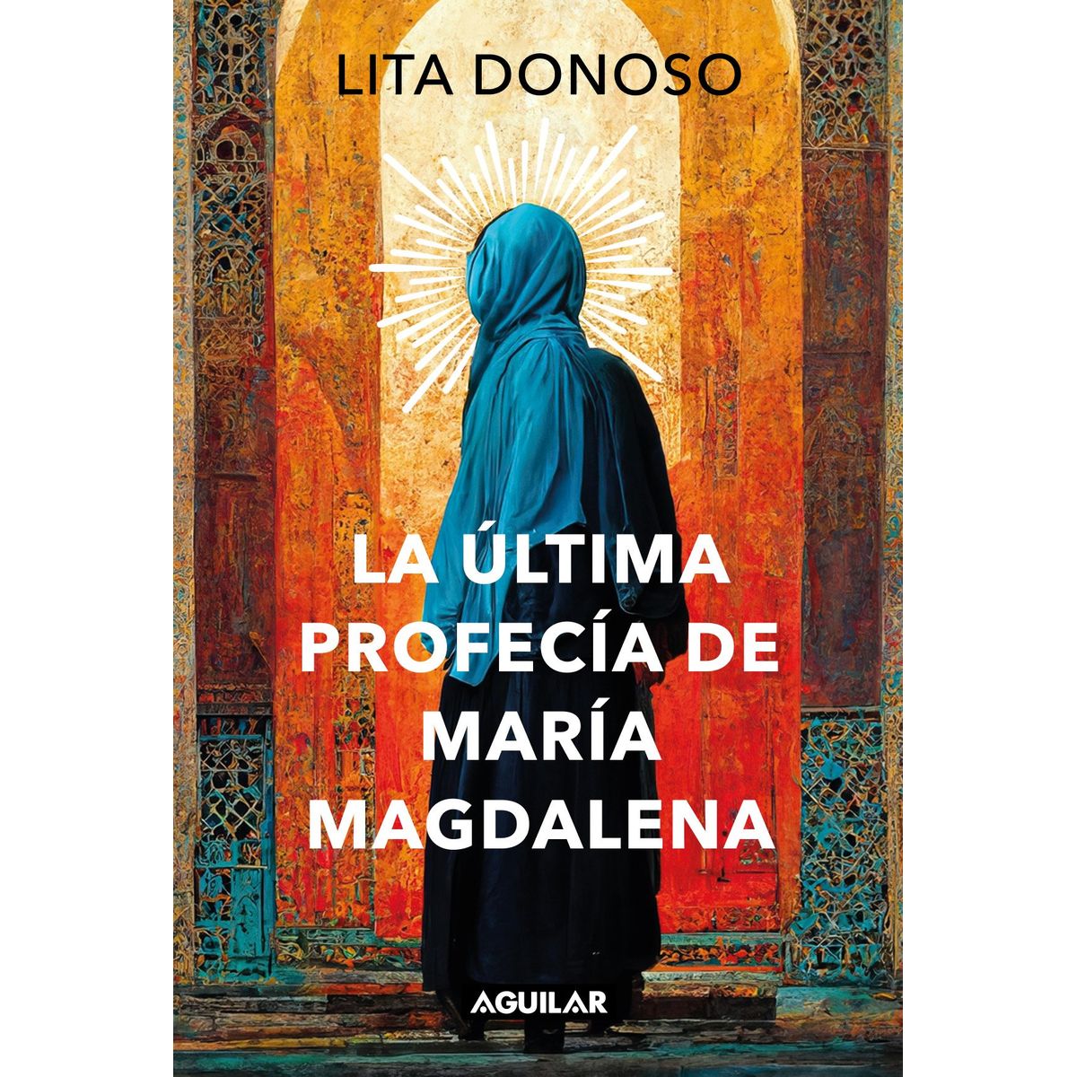AGUILAR - Libro La Última Profecía De María Magdalena - Lita Donoso