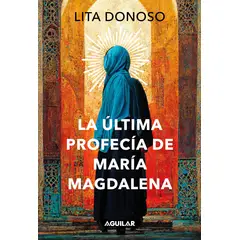 AGUILAR - Libro La Última Profecía De María Magdalena - Lita Donoso