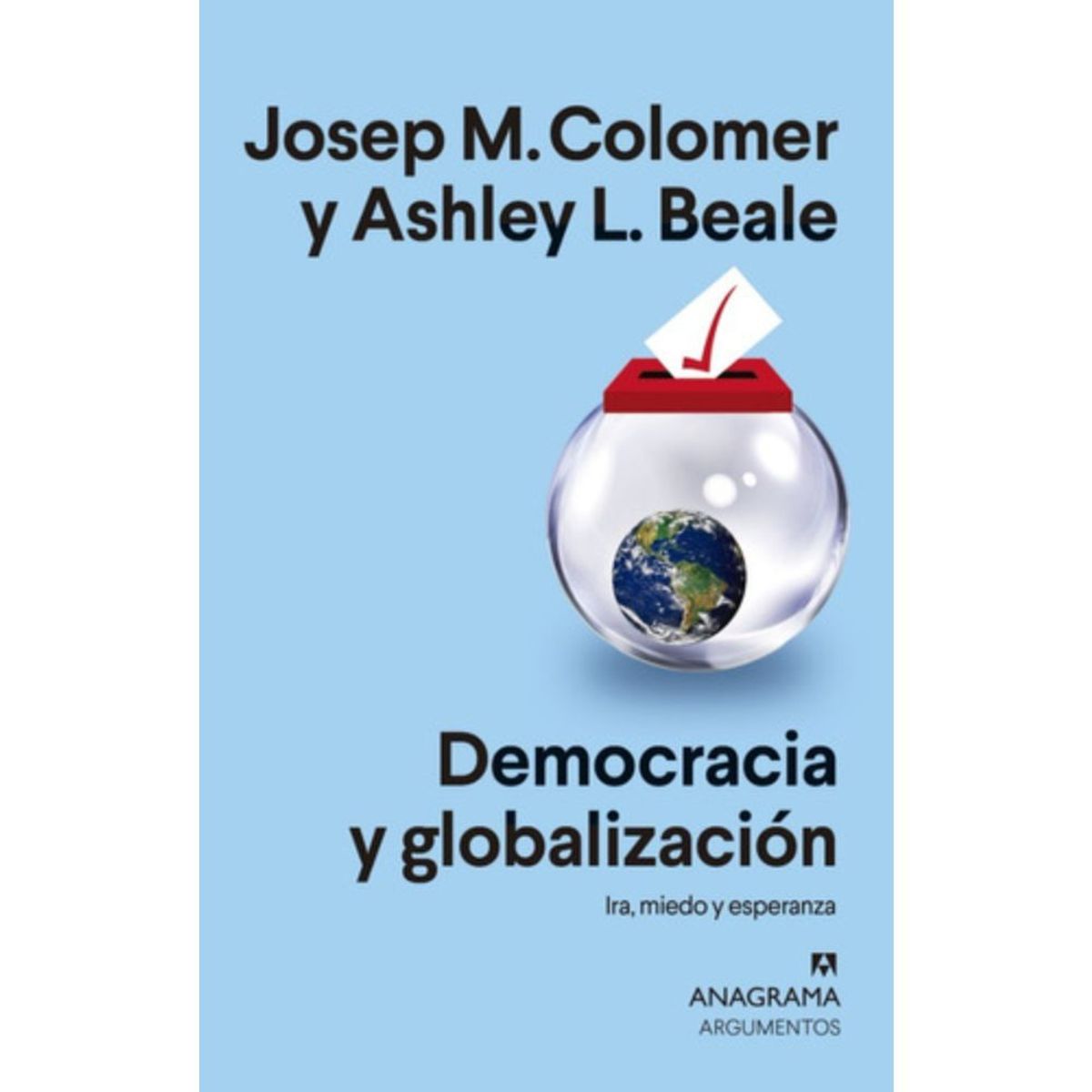 ANAGRAMA - Democracia Y Globalización - Josep Colomer / Ashley Beale