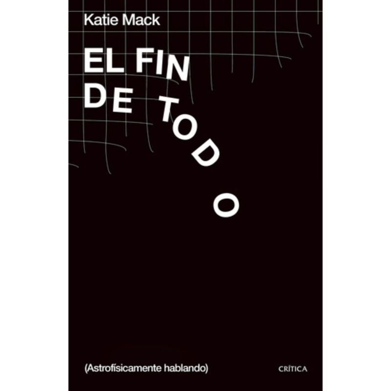 CRITICA - Libro El Fin De Todo - Katie Mack
