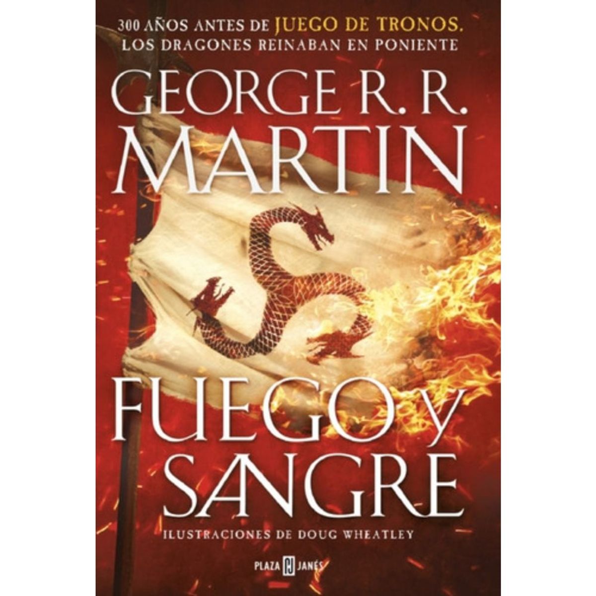 PLAZA & JANES - Fuego Y Sangre (juego Tronos Precuela) - George R. R. Martin