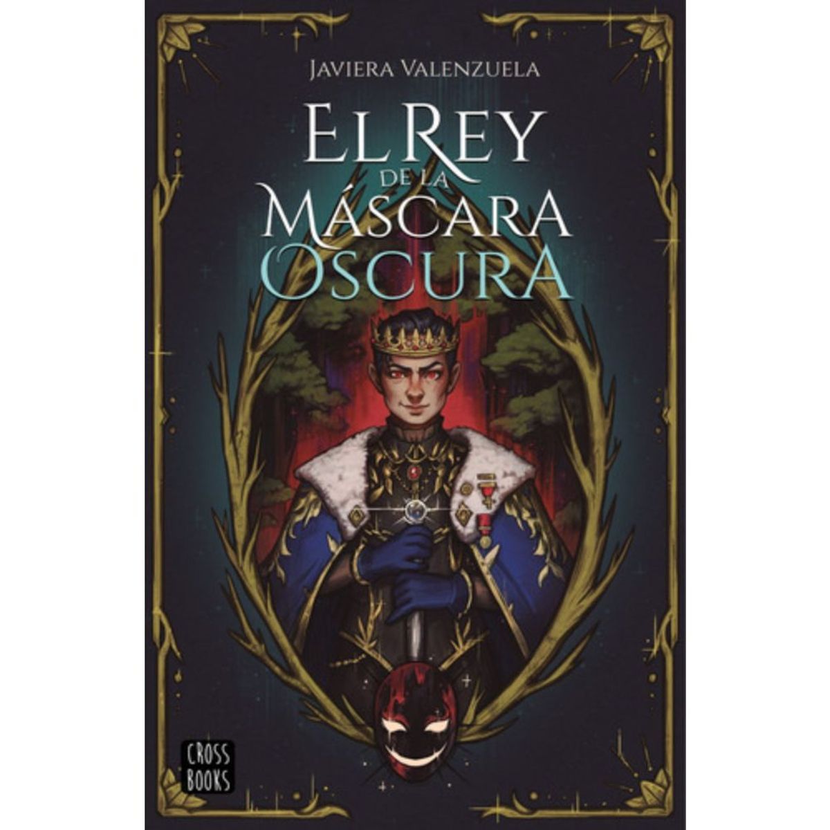 CROSS BOOKS - Libro El Rey De La Máscara Más Oscura - Javiera Valenzuela