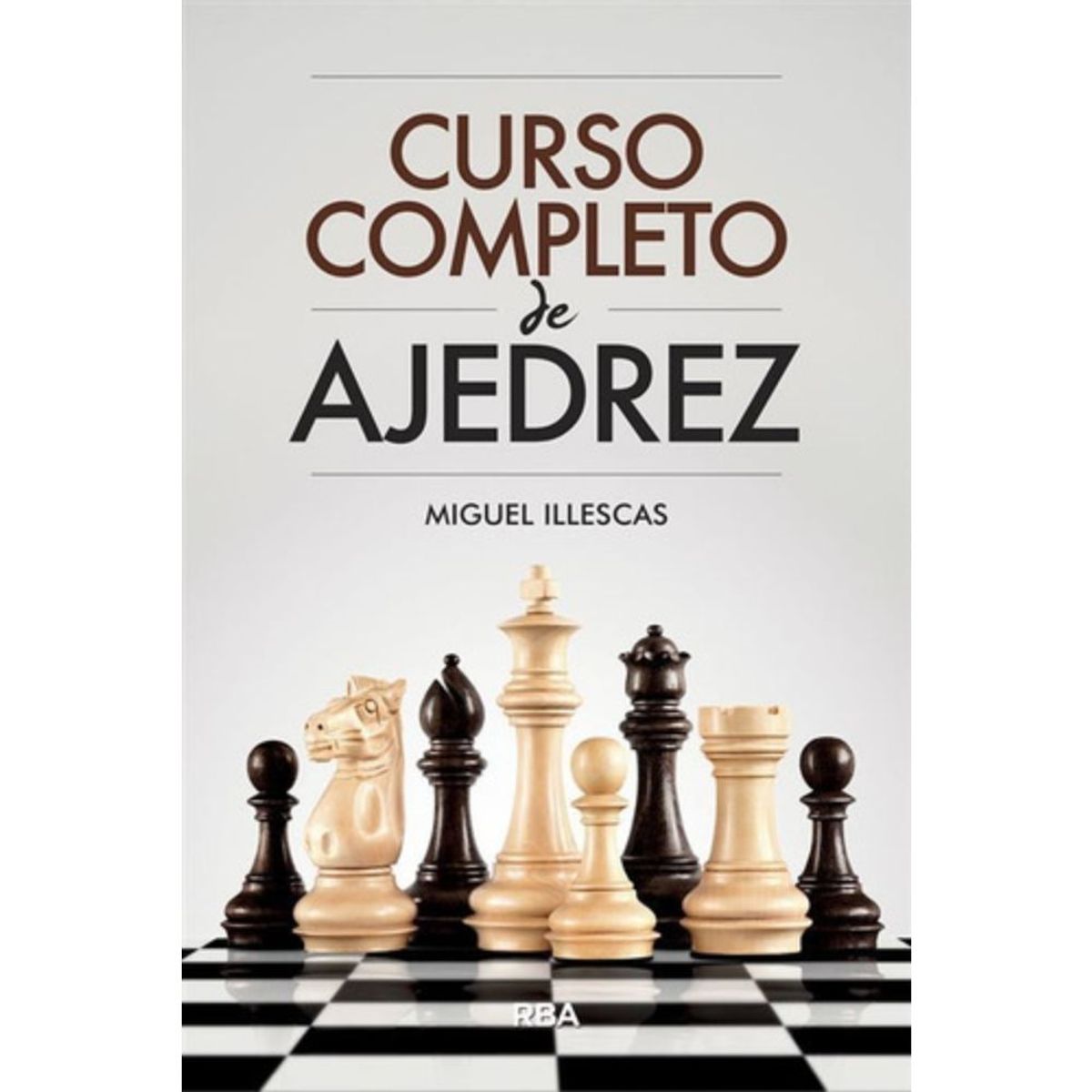 RBA - Libro Curso Completo De Ajedrez - Illescas, Miguel
