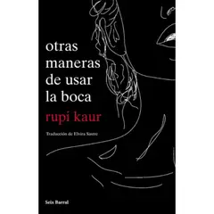 SEIX BARRAL - Libro Otras Maneras De Usar La Boca - Rupi Kaur