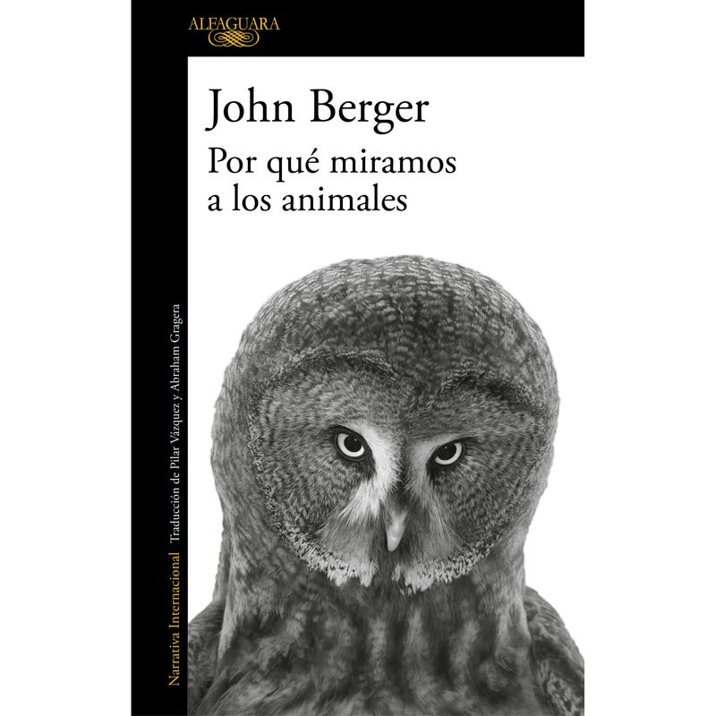 ALFAGUARA - Libro Por qué miramos a los animales - John Berger