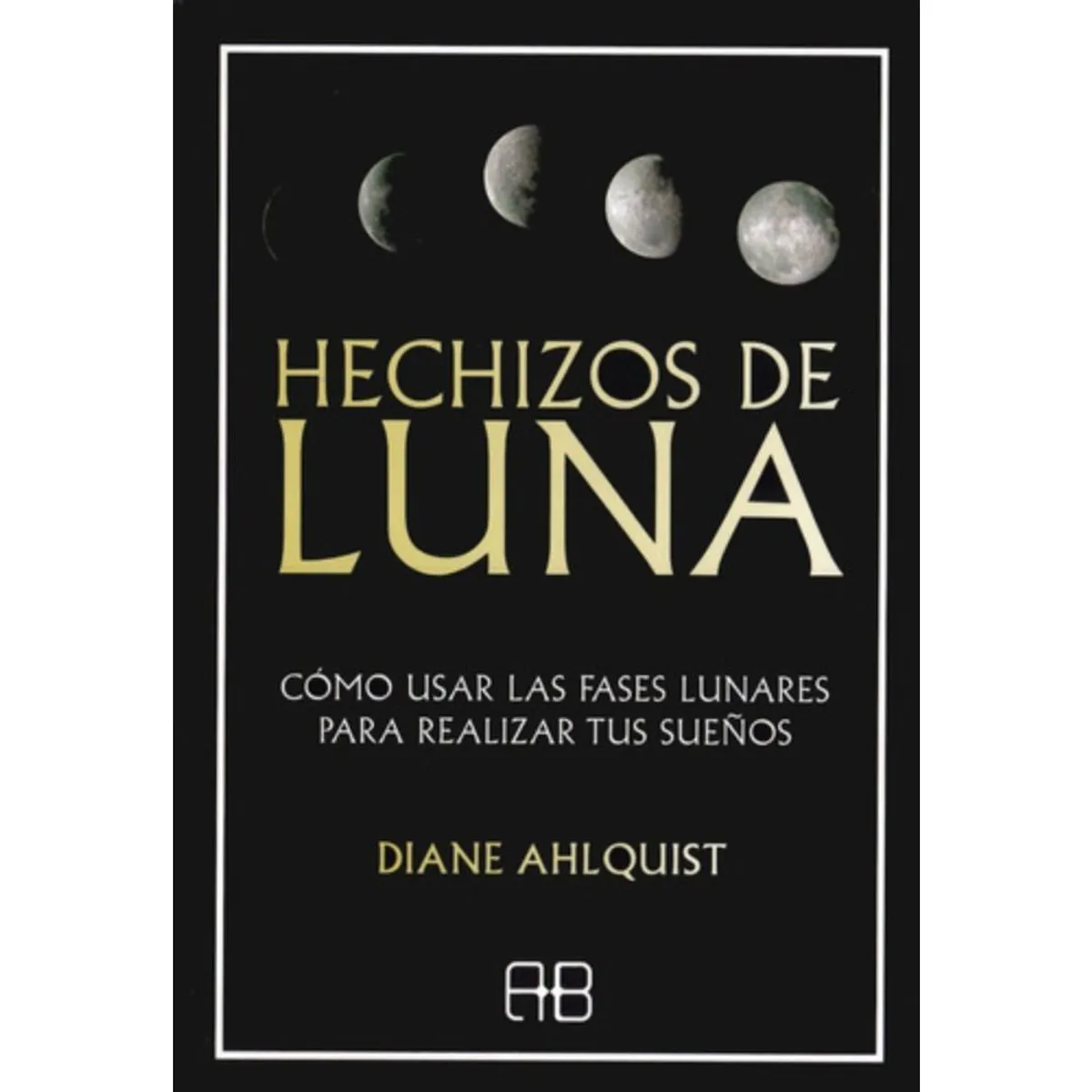 ARKANO - Libro Hechizos De Luna - Diane Ahlquist