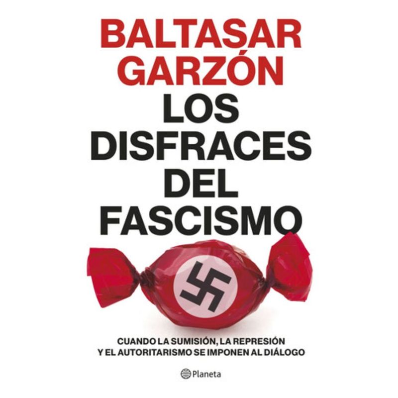 PLANETA - Libro Los Disfraces Del Fascismo - Baltasar Garzón