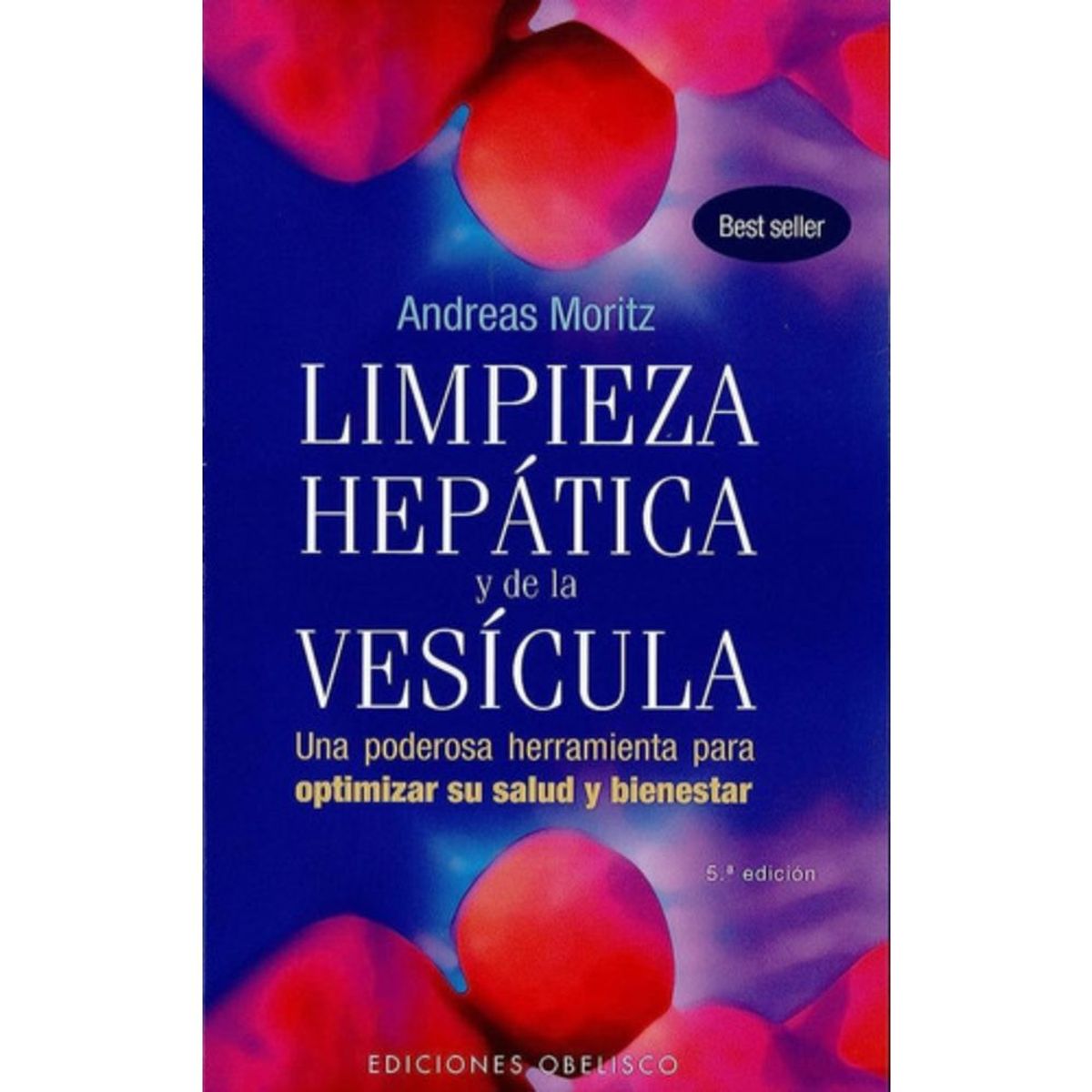 EDICIONES OBELISCO - Libro Limpieza Hepatica Y De La Vesicula - Andreas Moritz
