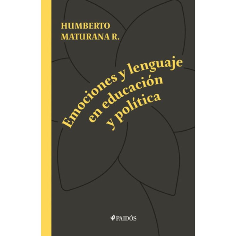 PAIDOS - Emociones Y Lenguaje En Educación Y Política - Maturana