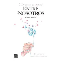 CROSS BOOKS - Libro Lo Que Queda Entre Nosotros - Marc Klein