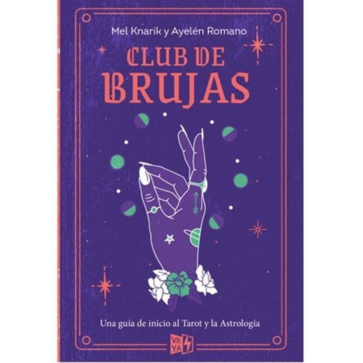 VERGARA Y RIBA - Libro Club De Brujas - Mel Knarik, Ayelén Romano