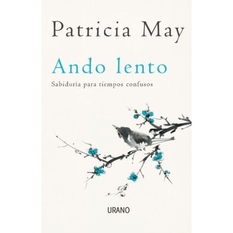 EDICIONES URANO - Ando Lento: Sabiduría Para Tiempos Confusos - Patricia May