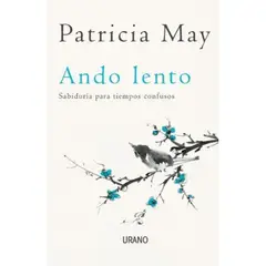 EDICIONES URANO - Ando Lento: Sabiduría Para Tiempos Confusos - Patricia May