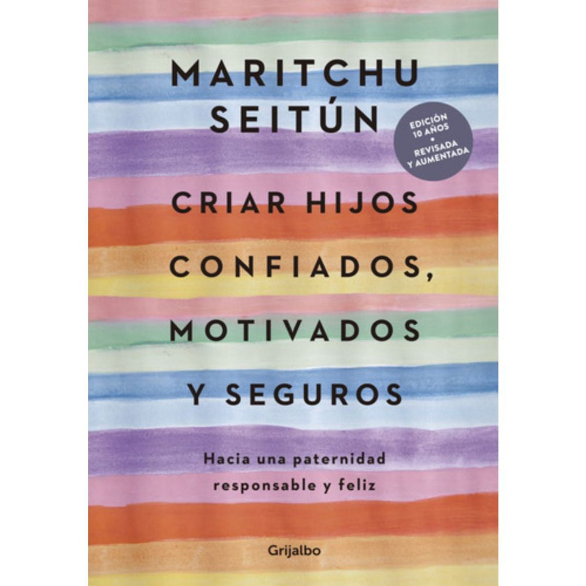 GRIJALBO - Criar Hijos Confiados Motivados Y Seguros - Maritchu Seitún