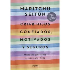 GRIJALBO - Criar Hijos Confiados Motivados Y Seguros - Maritchu Seitún