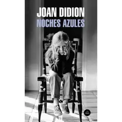 LITERATURA RANDOM HOUSE - Noches Azules - Joan Didion