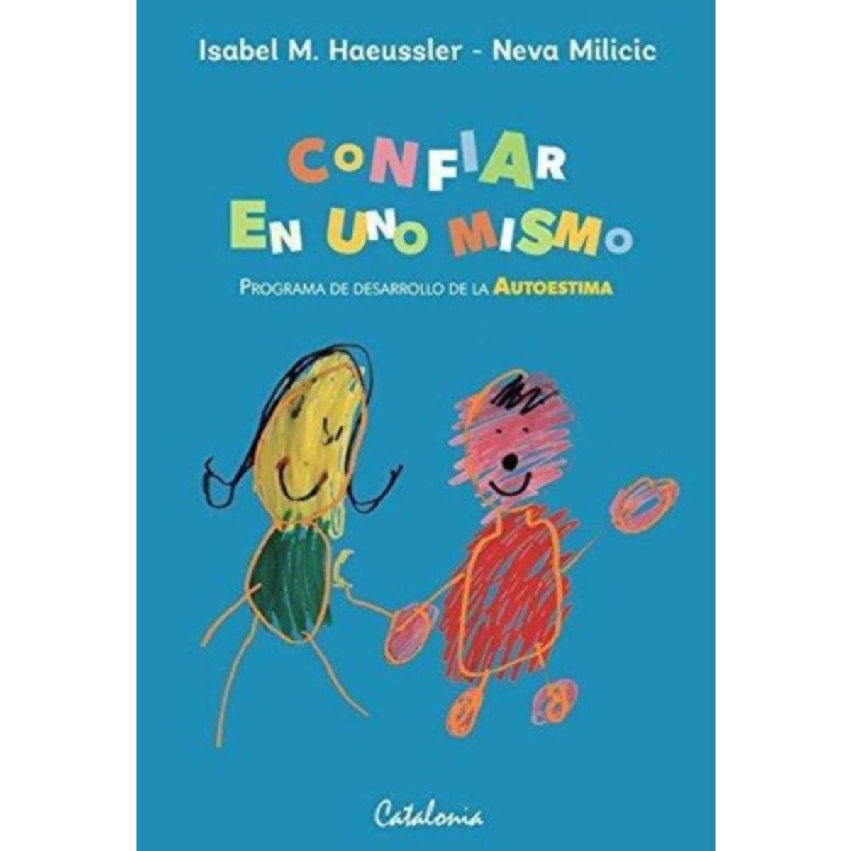 CATALONIA - Libro Confiar En Uno Mismo - Isabel Haeussler,neva Milicic