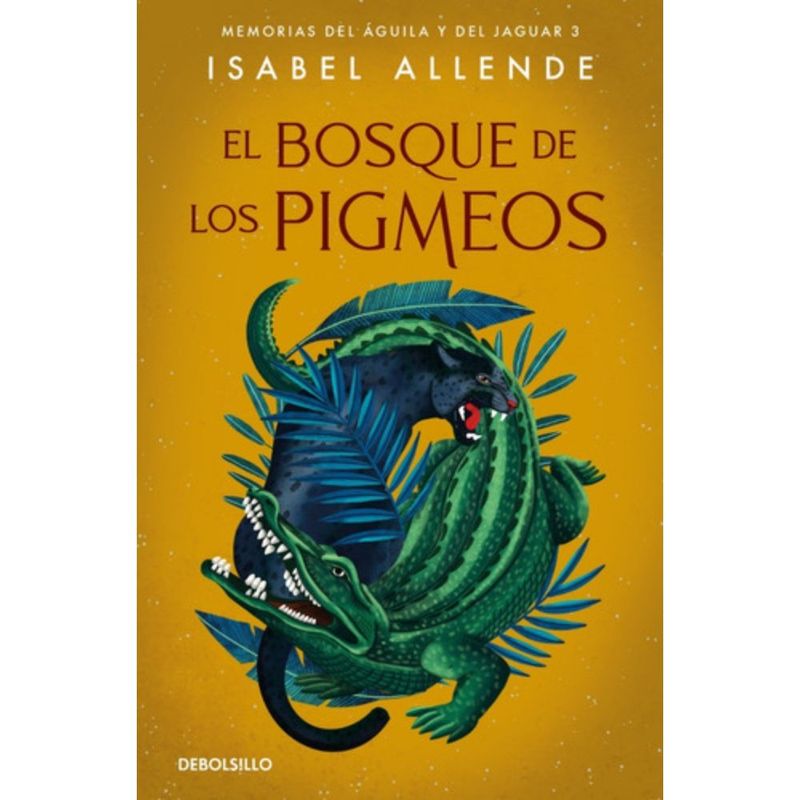 DEBOLSILLO - Águila Y Jaguar 3: El Bosque De Los Pigmeos - Isabel Allende
