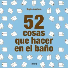 MOLINO - Libro 52 Cosas Que Hacer En El Baño - Hugh Jassburn