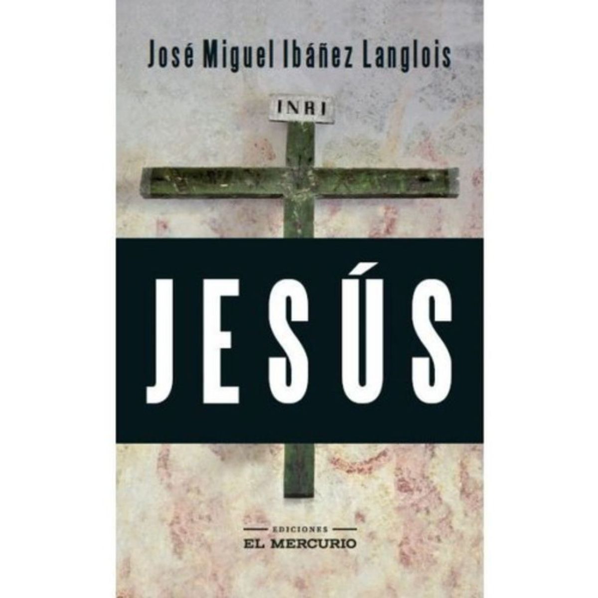 EL MERCURIO - Libro Jesús - José Miguel Ibáñez