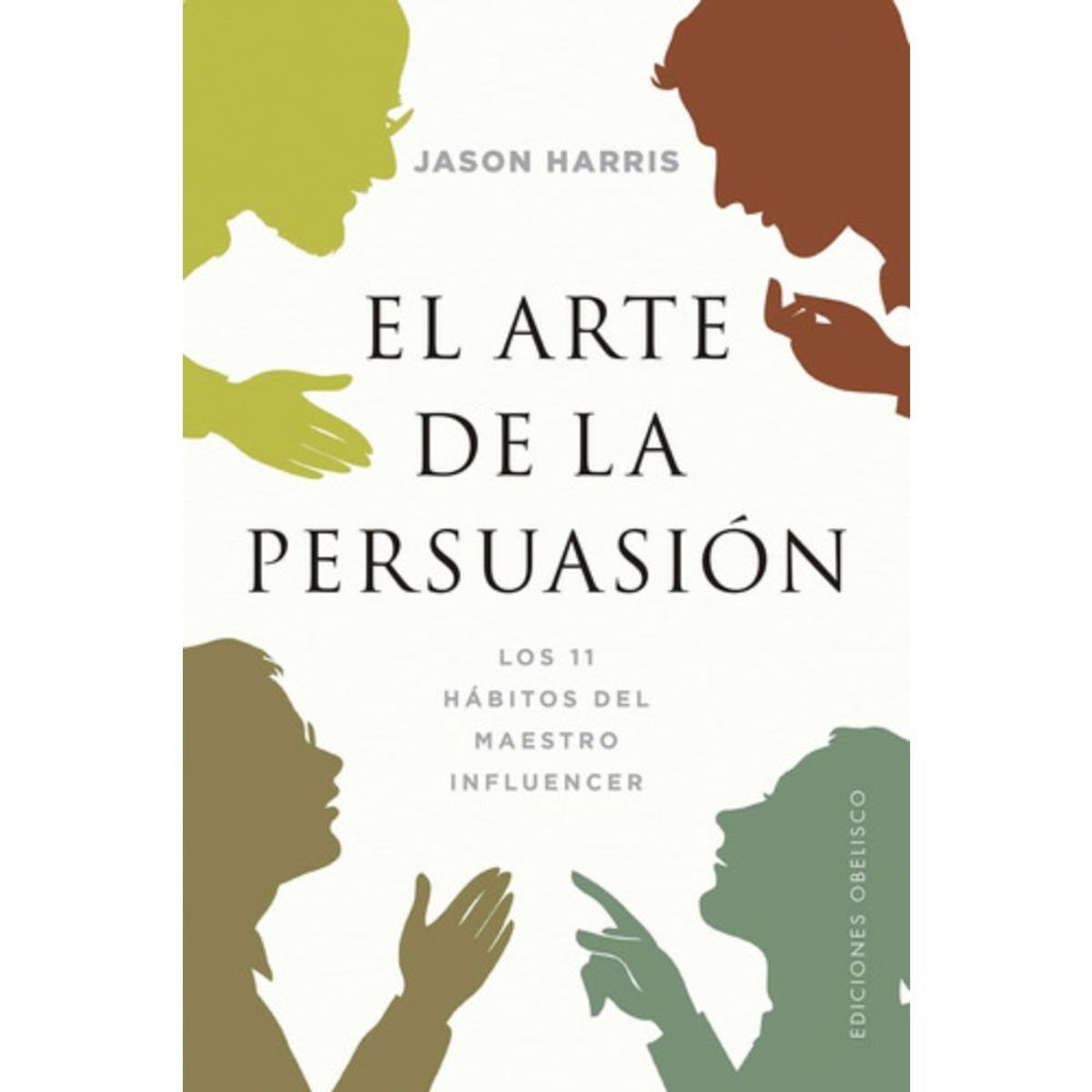 EDICIONES OBELISCO - El Arte De La Persuasión - Jason Harris