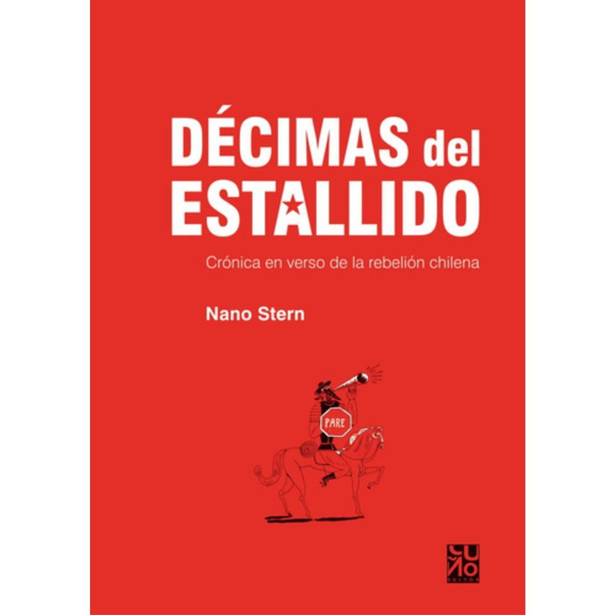 CUÑO EDITOR - Décimas Del Estallido: Crónica En Verso - Nano Stern