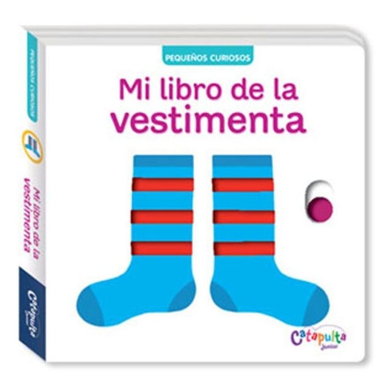 CATAPULTA - Pequeños Curiosos: Mi Libro De La Vestimenta - Catapulta