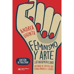 SIGLO XXI DE ESPAÑA EDITORES - Libro Feminismo Y Arte Latinoamericano - Giunta Andrea