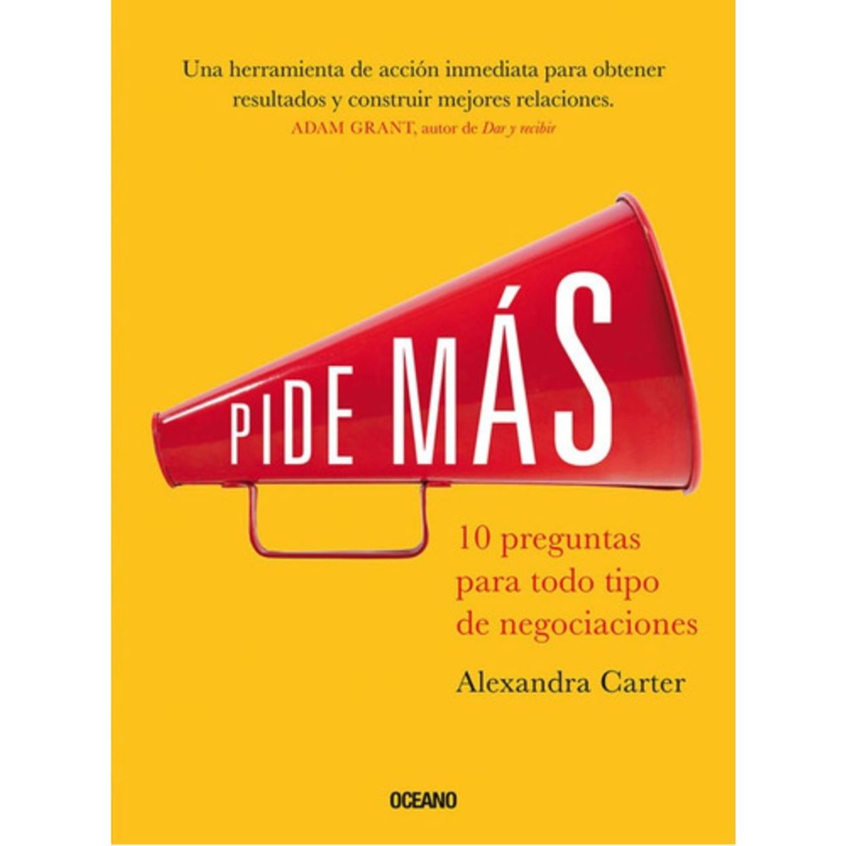 OCEANO - Pide Mas: 10 Preguntas Para Todo Tipo Negociaciones - Carter