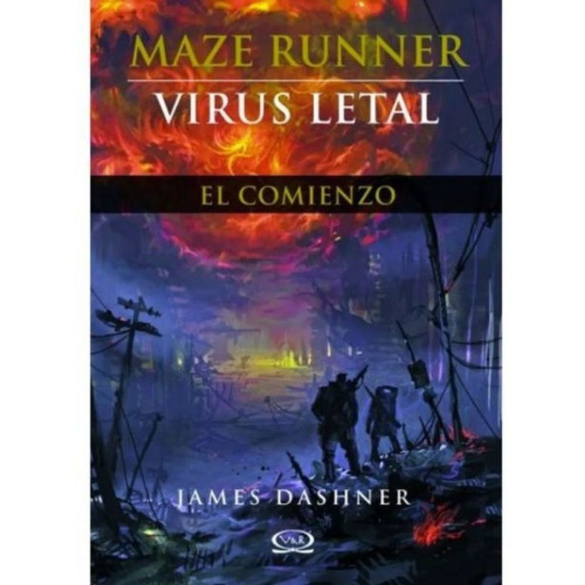 VERGARA Y RIBA - Maze Runner 4: Virus Letal El Comienzo - James Dashner