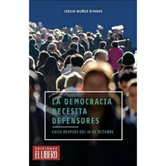 EL LIBERO - La Democracia Necesita Defensores - Sergio Muñoz Riveros