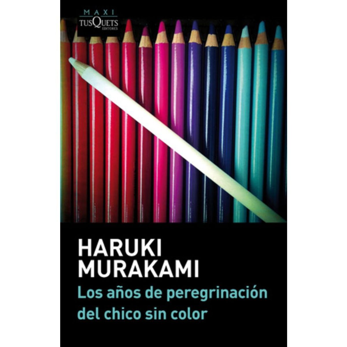 TUSQUETS - Años De Peregrinación Del Chico Sin Color - Haruki Murakami