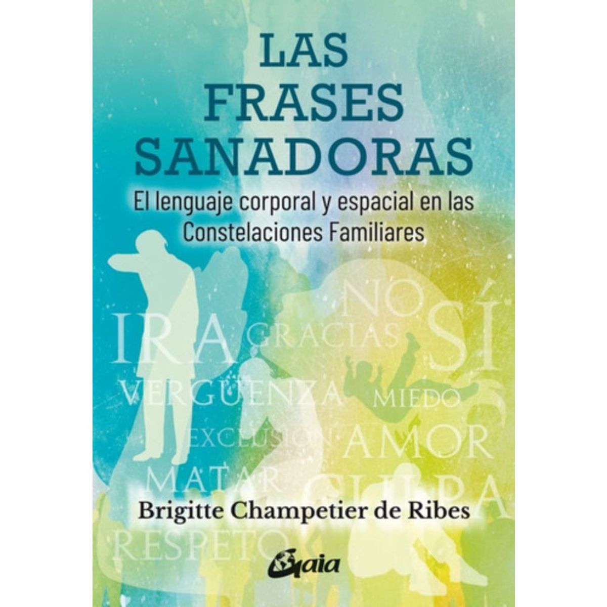 GAIA - Libro Las Frases Sanadoras - Brigitte Champetier De Ribes