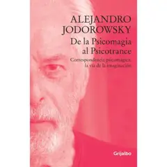 GRIJALBO - Libro De La Psicomagia Al Psicotrance - Alejandro Jodorowsky