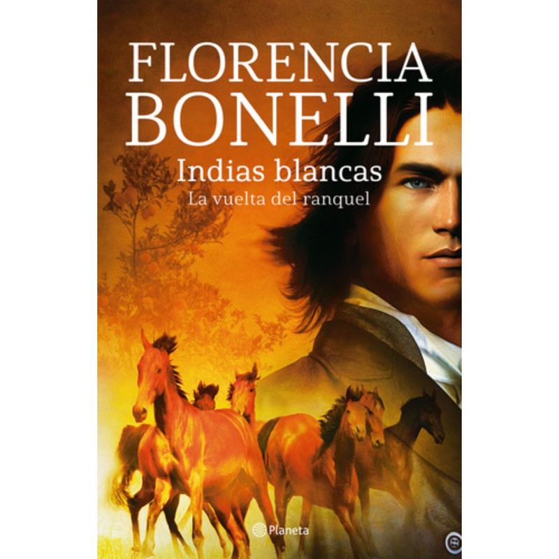 PLANETA - Indias Blancas 2: La Vuelta Del Ranquel - Florencia Bonelli