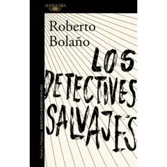 ALFAGUARA - Los Detectives Salvajes - Roberto Bolaño -