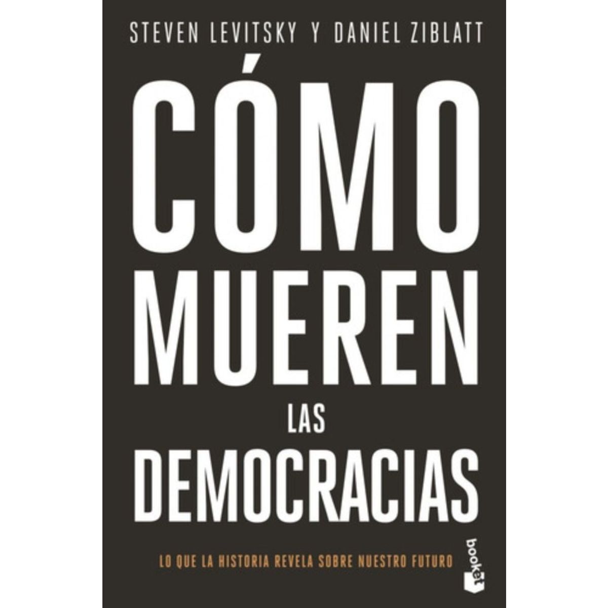 BOOKET - Libro Cómo Mueren Las Democracias - Daniel Ziblatt