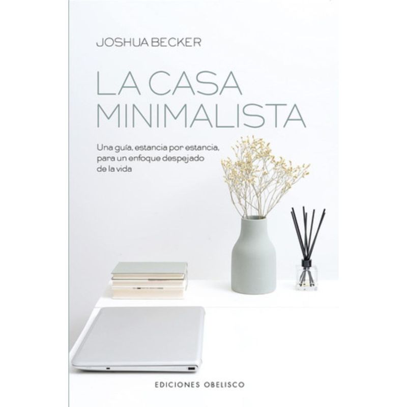 EDICIONES OBELISCO - La Casa Minimalista - Joshua Becker