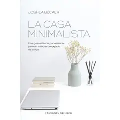 EDICIONES OBELISCO - La Casa Minimalista - Joshua Becker