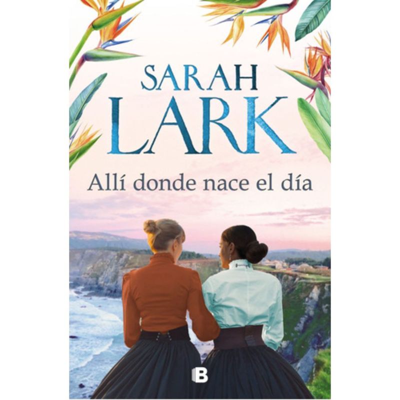 EDICIONES B - Allí Donde Nace El Día - Lark, Sarah