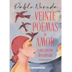 ALMA - Libro Veinte Poemas De Amor - Ilustrado - Pablo Neruda