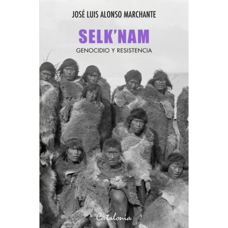 CATALONIA - Selknam Genocidio Y Resistencia - Alonso Marchante José Luis