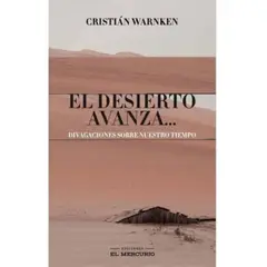 EL MERCURIO - Libro El Desierto Avanza - Cristián Warnken