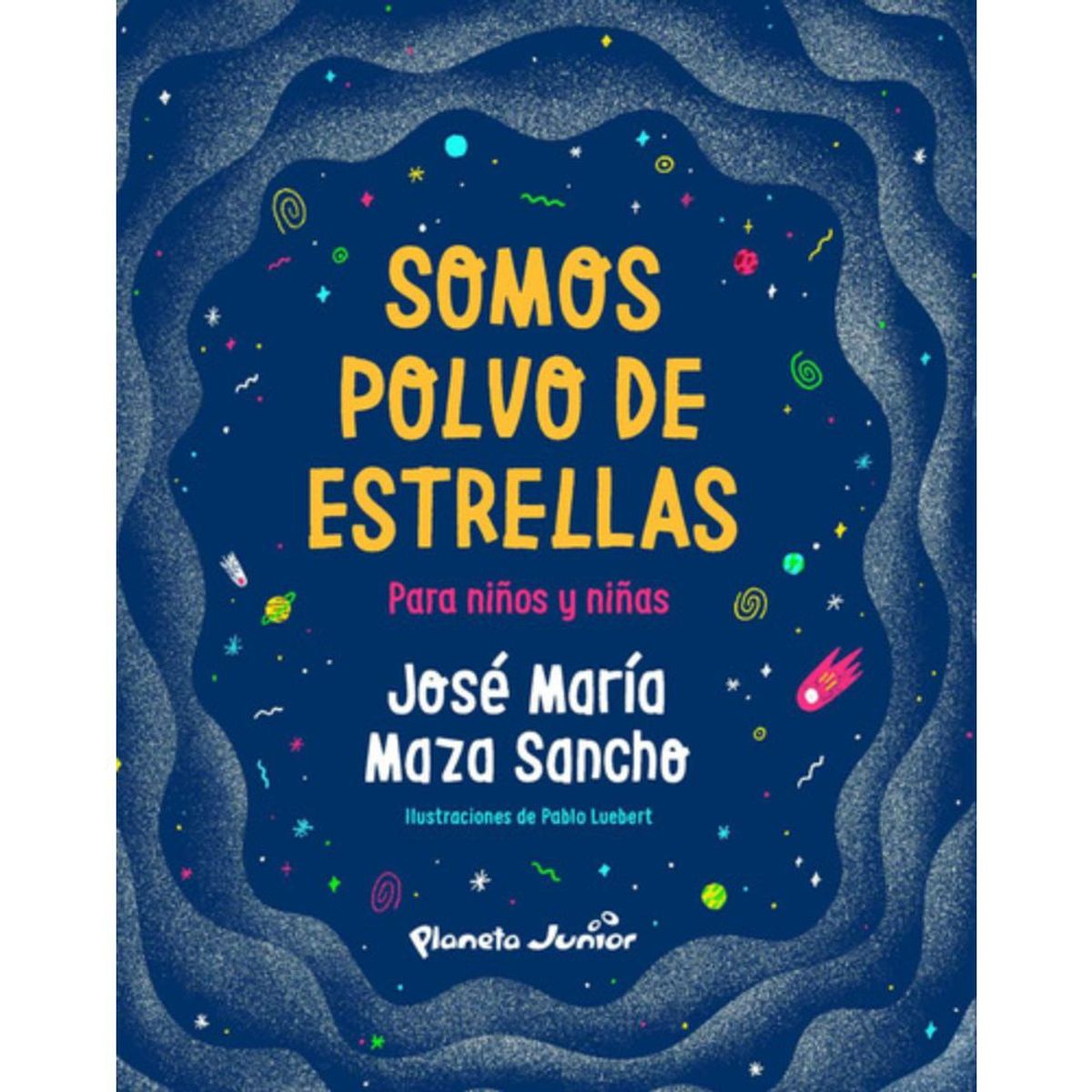 PLANETA JUNIOR - Somos Polvo De Estrellas Para Niños Y Niñas - José Maza