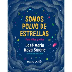 PLANETA JUNIOR - Somos Polvo De Estrellas Para Niños Y Niñas - José Maza
