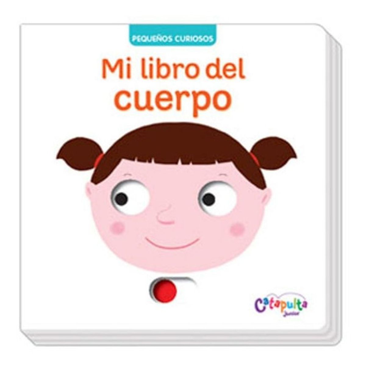 CATAPULTA - Pequeños Curiosos: Mi Libro Del Cuerpo - Catapulta Junior