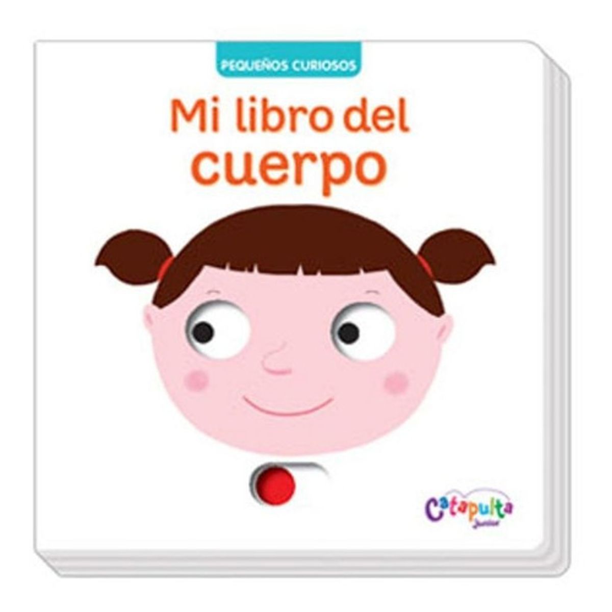 CATAPULTA - Pequeños Curiosos: Mi Libro Del Cuerpo - Catapulta Junior